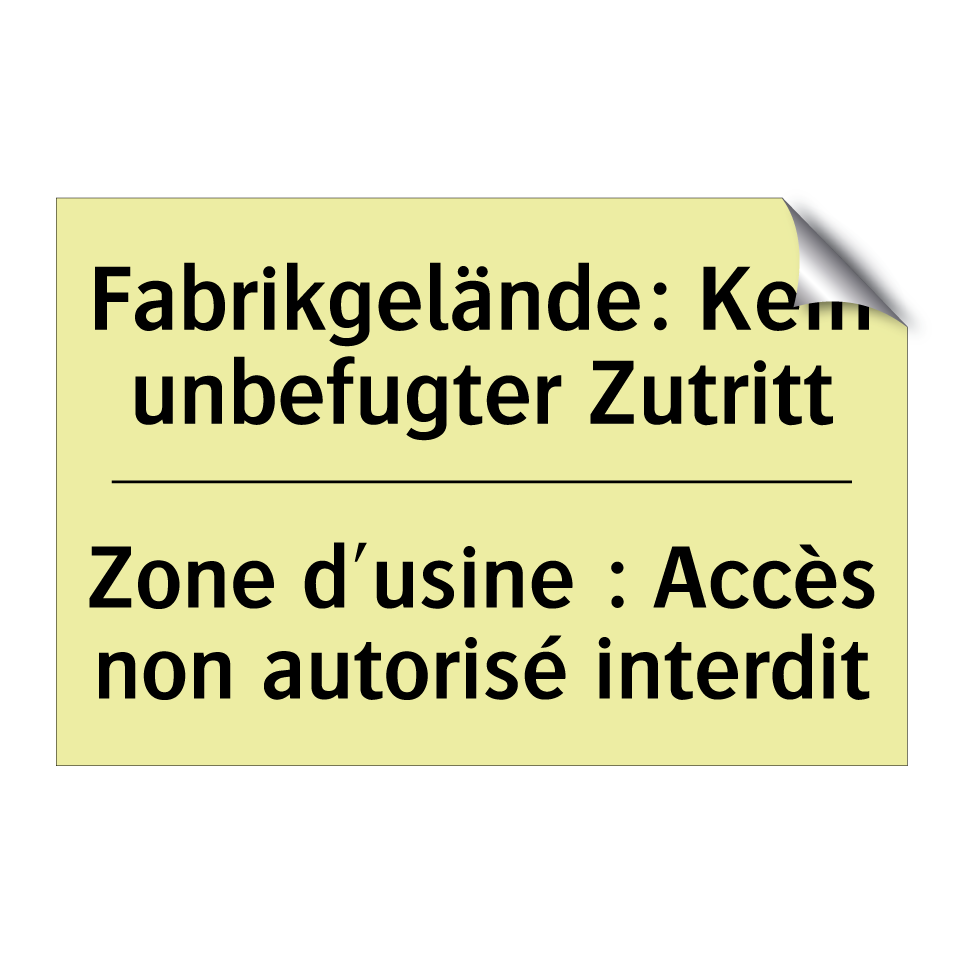 Fabrikgelände: Kein unbefugter /.../ - Zone d'usine : Accès non autorisé /.../