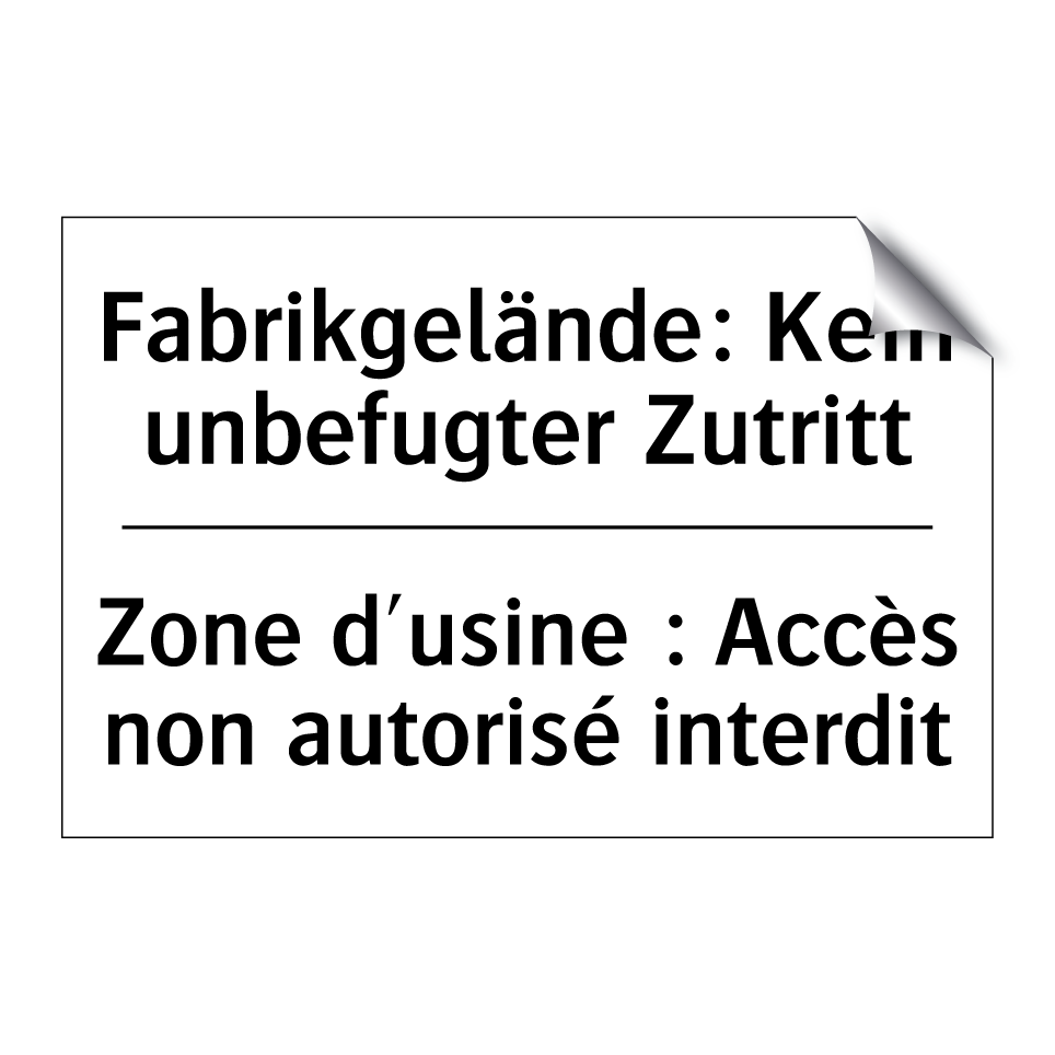 Fabrikgelände: Kein unbefugter /.../ - Zone d'usine : Accès non autorisé /.../