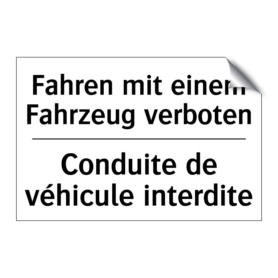Fahren mit einem Fahrzeug verboten /.../ - Conduite de véhicule interdite