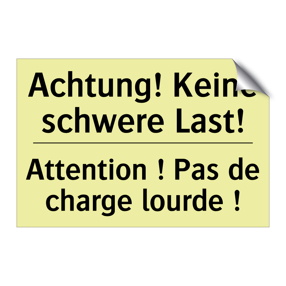Achtung! Keine schwere Last! - Attention ! Pas de charge lourde /.../