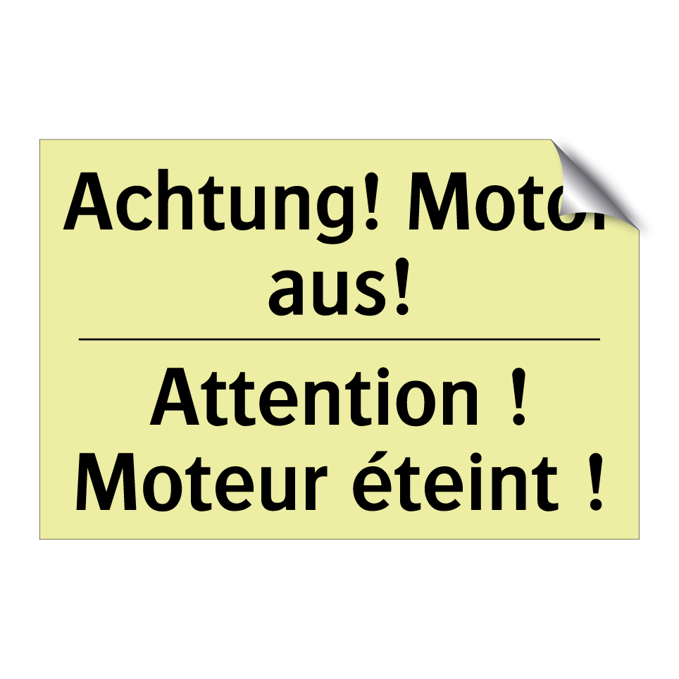 Achtung! Motor aus! - Attention ! Moteur éteint !
