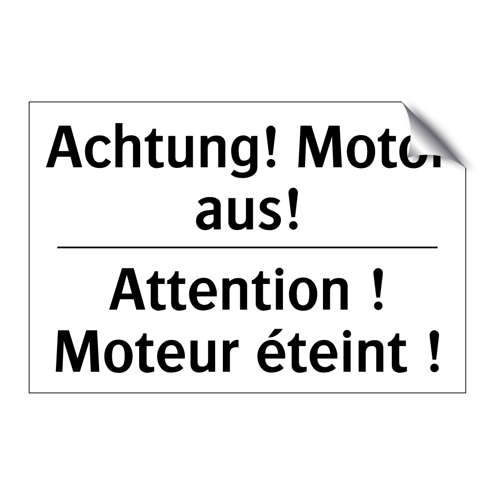 Achtung! Motor aus! - Attention ! Moteur éteint !