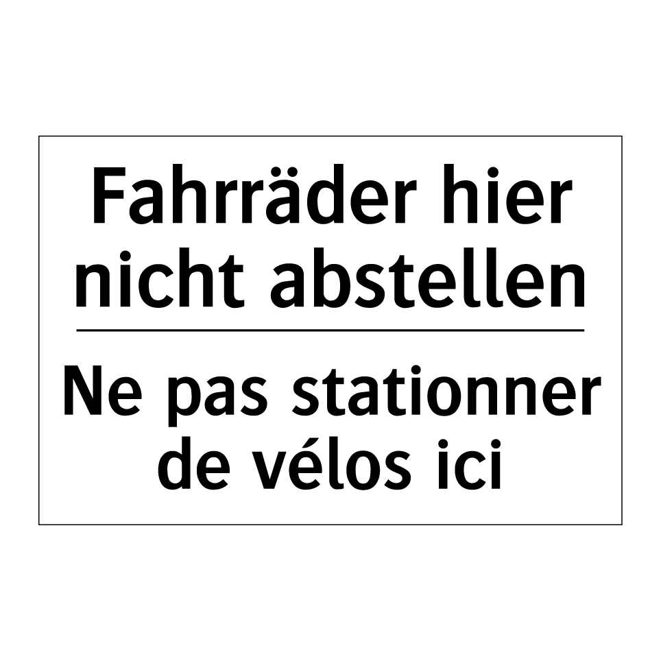 Fahrräder hier nicht abstellen - Ne pas stationner de vélos ici