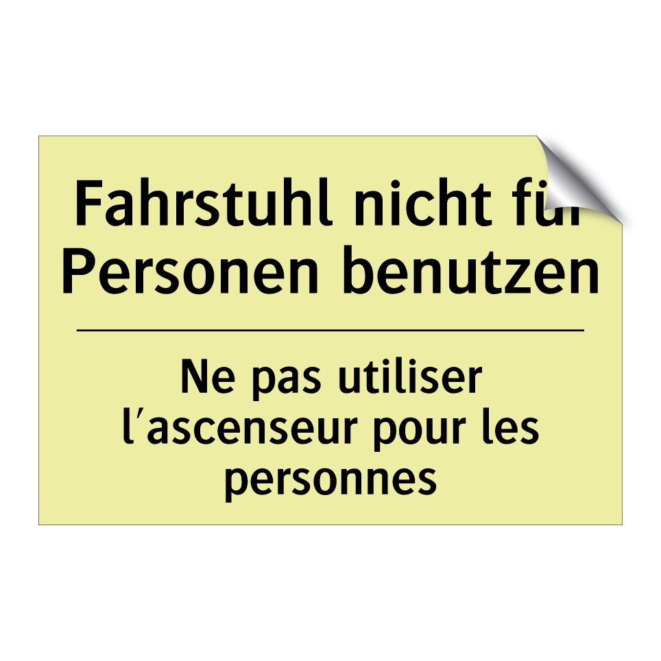 Fahrstuhl nicht für Personen benutzen /.../ - Ne pas utiliser l'ascenseur pour /.../