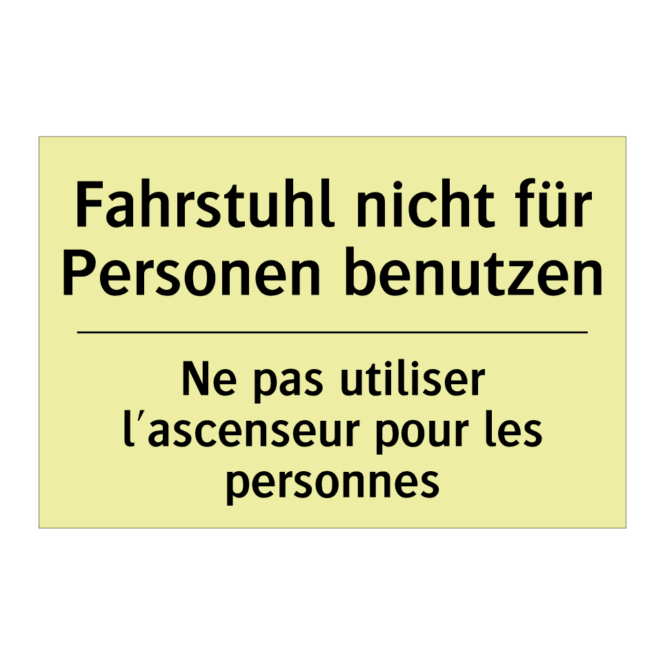 Fahrstuhl nicht für Personen benutzen /.../ - Ne pas utiliser l'ascenseur pour /.../