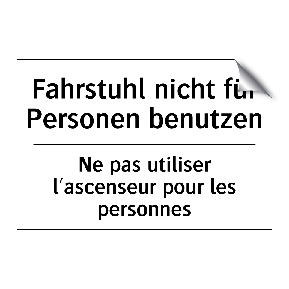 Fahrstuhl nicht für Personen benutzen /.../ - Ne pas utiliser l'ascenseur pour /.../