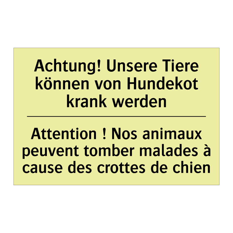 Achtung! Unsere Tiere können von /.../ - Attention ! Nos animaux peuvent /.../