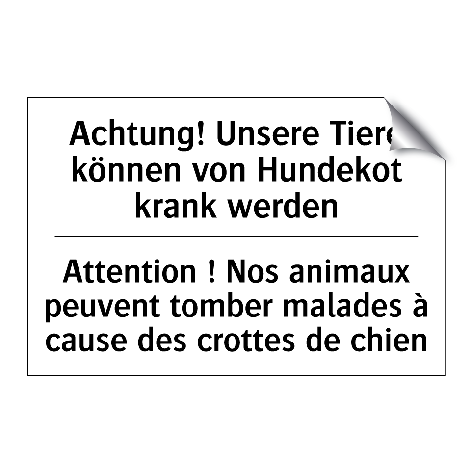 Achtung! Unsere Tiere können von /.../ - Attention ! Nos animaux peuvent /.../