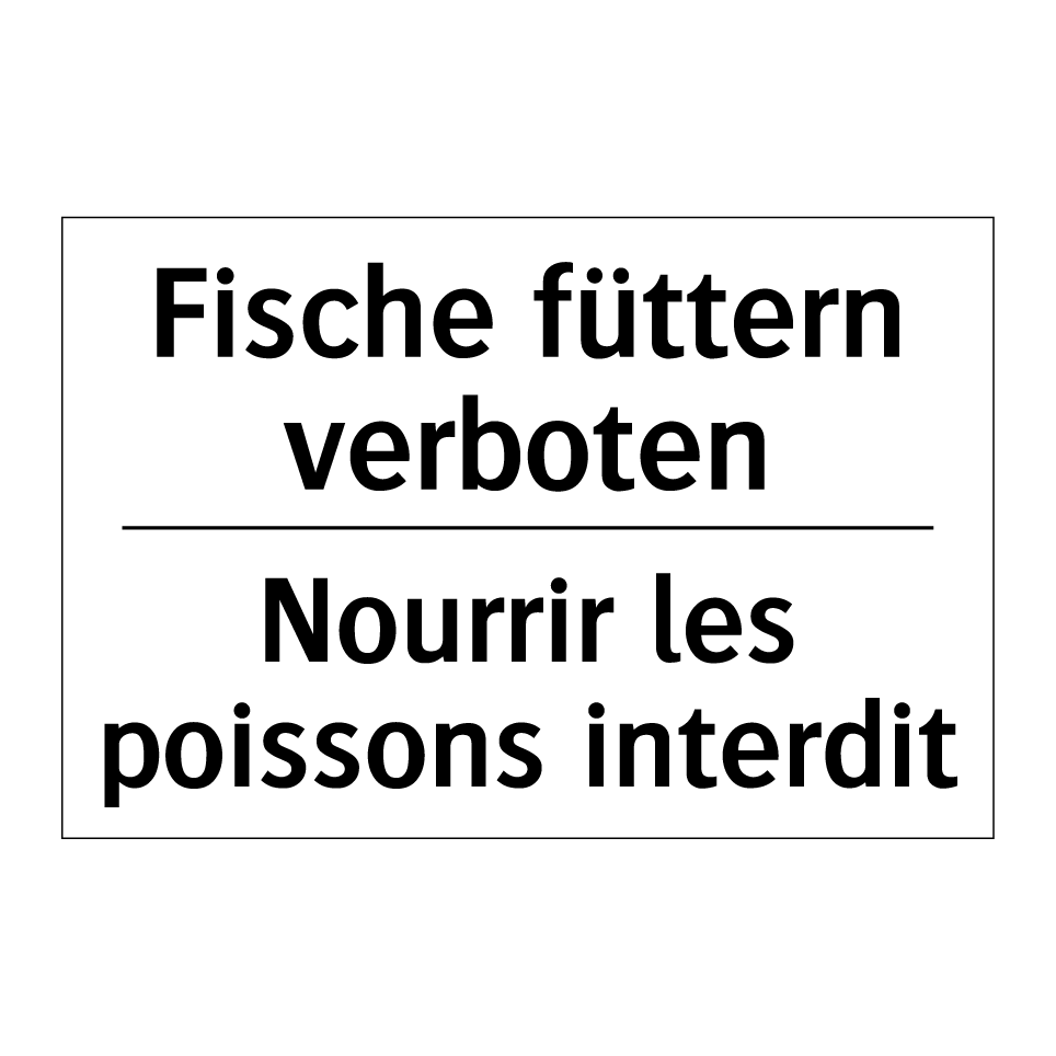 Fische füttern verboten - Nourrir les poissons interdit