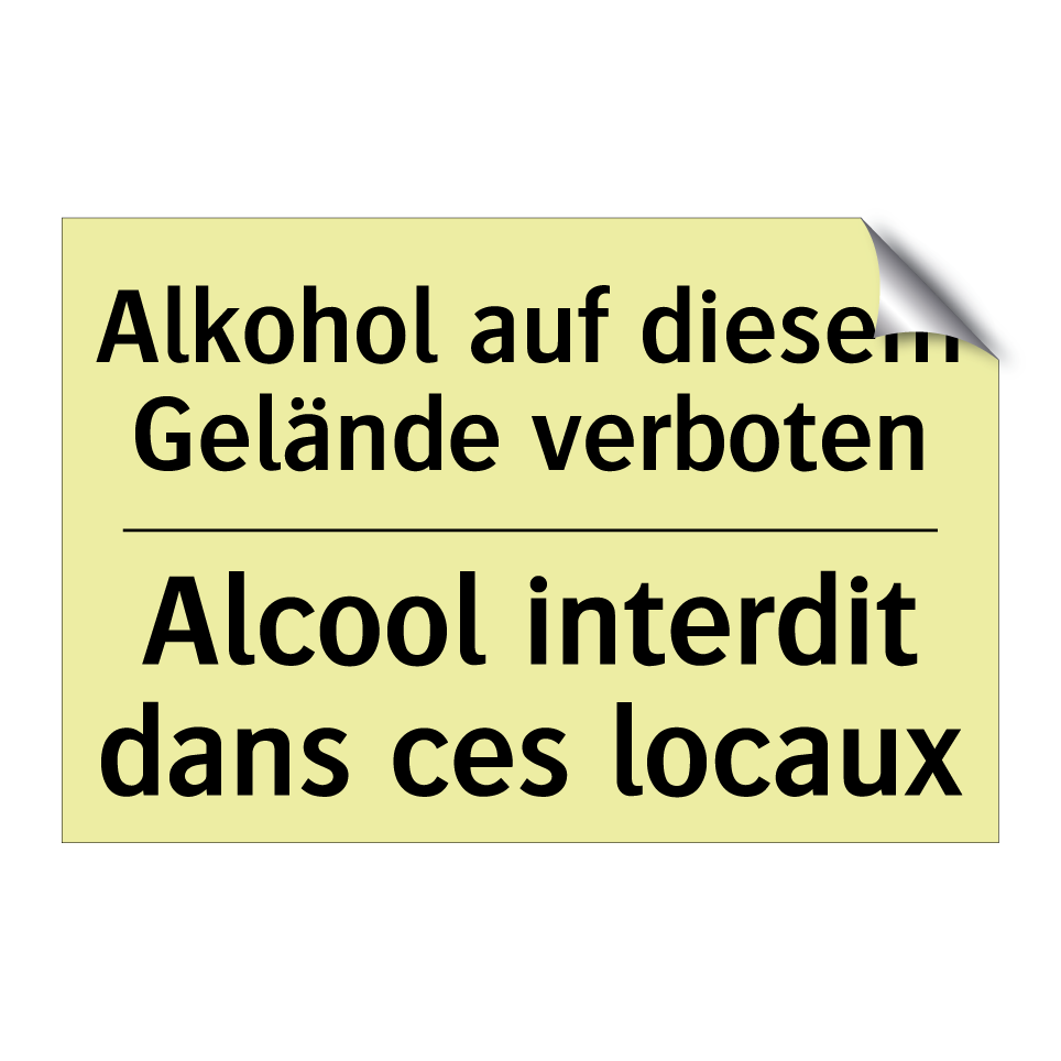 Alkohol auf diesem Gelände verboten /.../ - Alcool interdit dans ces locaux /.../