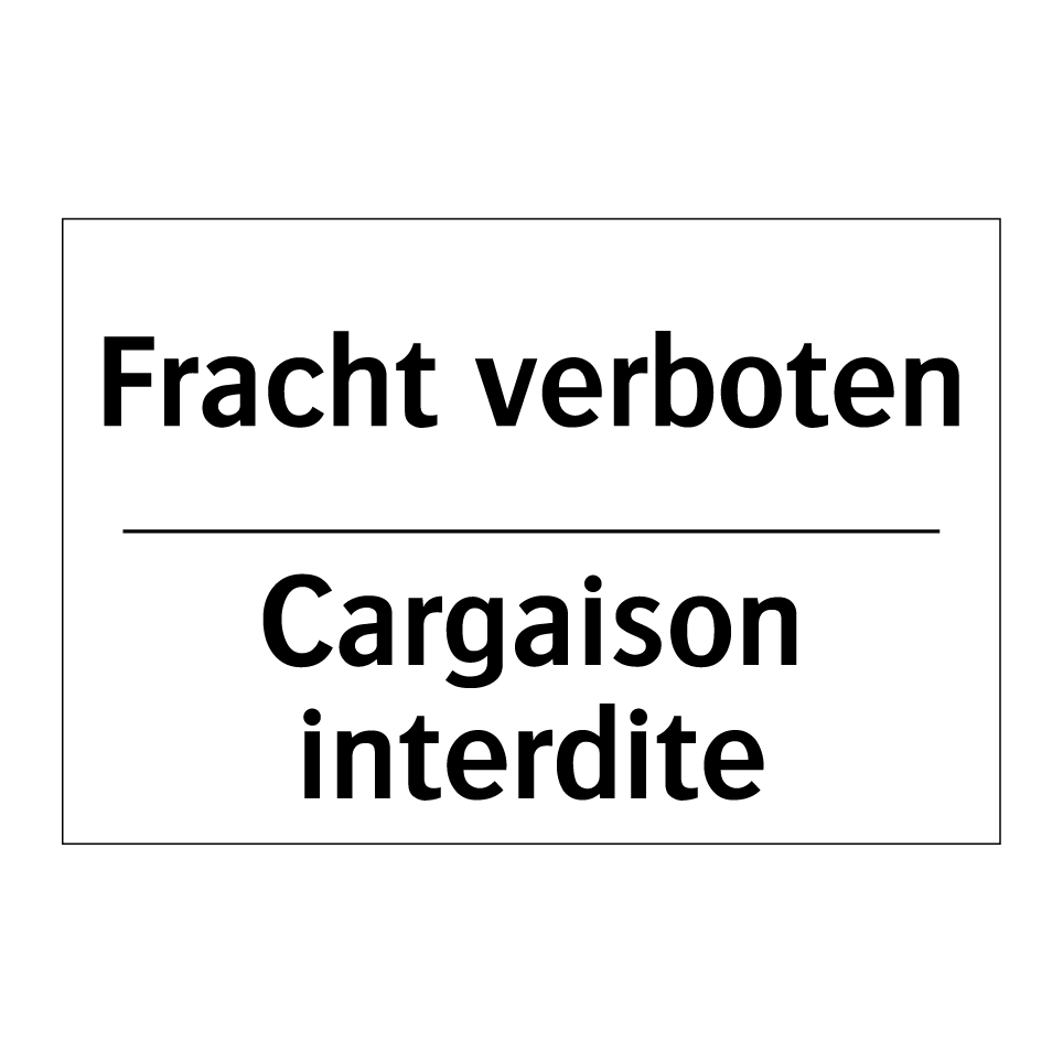 Fracht verboten - Cargaison interdite