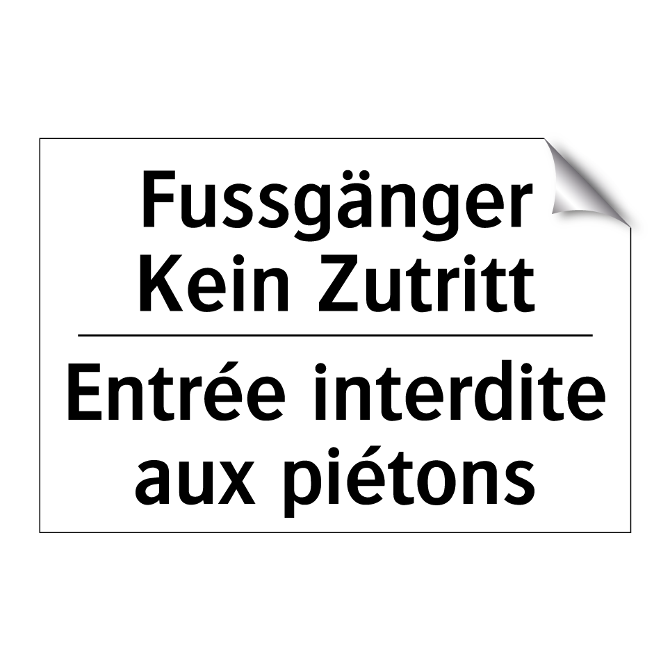 Fussgänger Kein Zutritt - Entrée interdite aux piétons