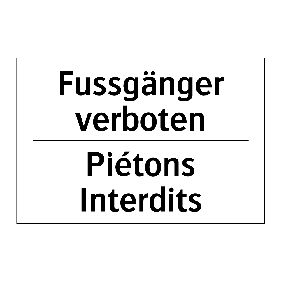 Fussgänger verboten - Piétons Interdits