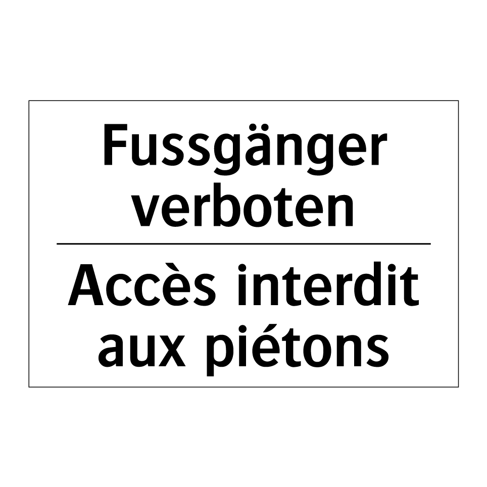 Fussgänger verboten - Accès interdit aux piétons