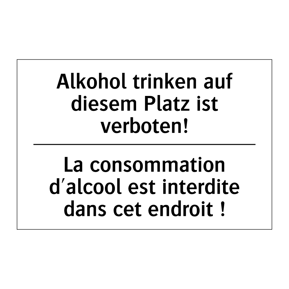 Alkohol trinken auf diesem Platz /.../ - La consommation d'alcool est interdite /.../