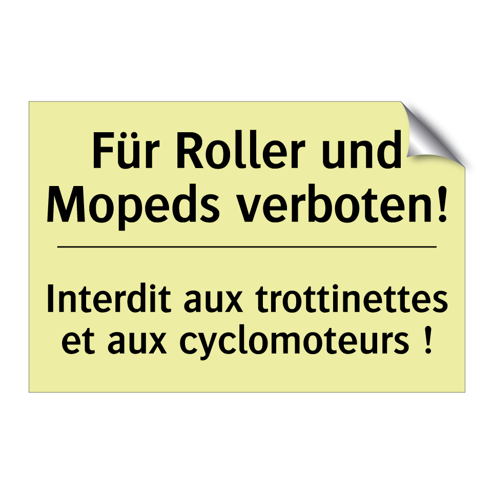 Für Roller und Mopeds verboten! /.../ - Interdit aux trottinettes et aux /.../