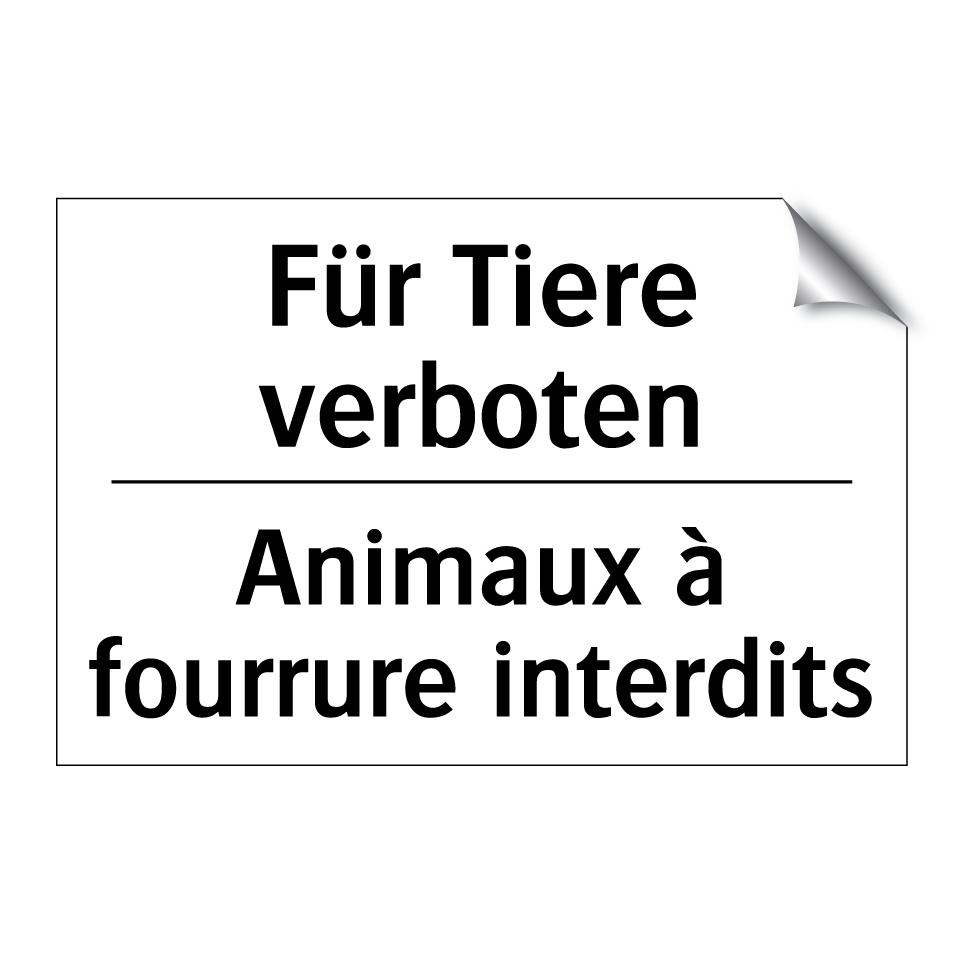 Für Tiere verboten - Animaux à fourrure interdits