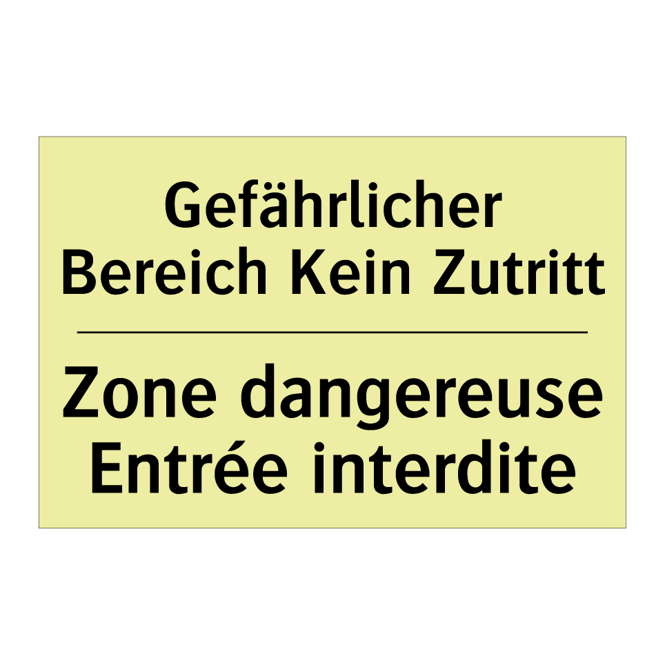 Gefährlicher Bereich Kein Zutritt /.../ - Zone dangereuse Entrée interdite /.../