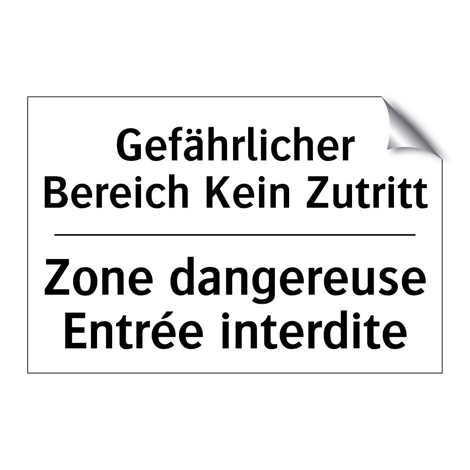 Gefährlicher Bereich Kein Zutritt /.../ - Zone dangereuse Entrée interdite /.../