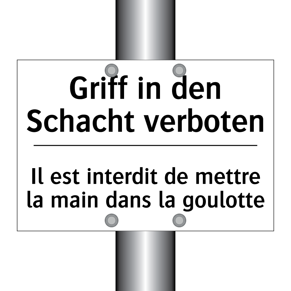 Griff in den Schacht verboten - Il est interdit de mettre la main /.../