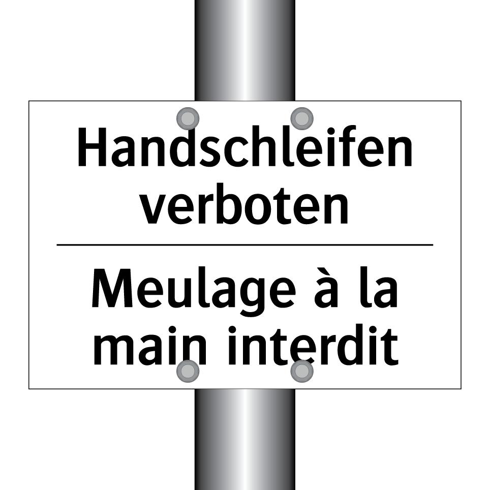 Handschleifen verboten - Meulage à la main interdit