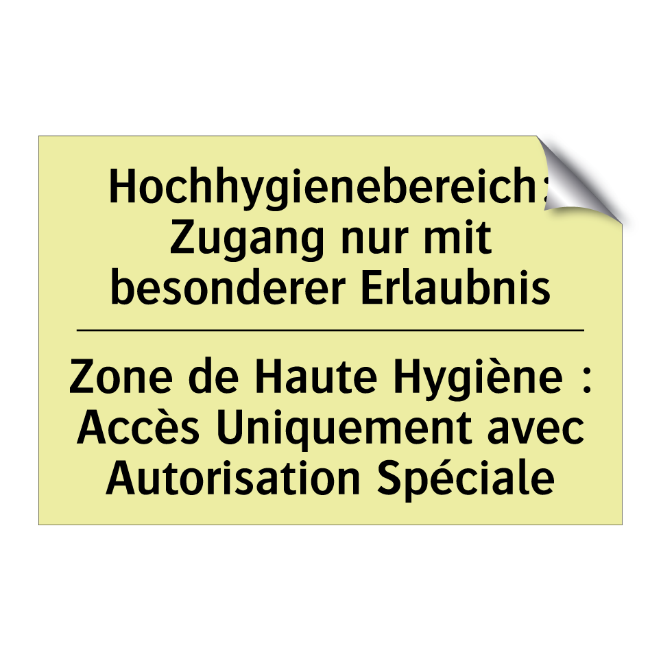 Hochhygienebereich: Zugang nur /.../ - Zone de Haute Hygiène : Accès /.../