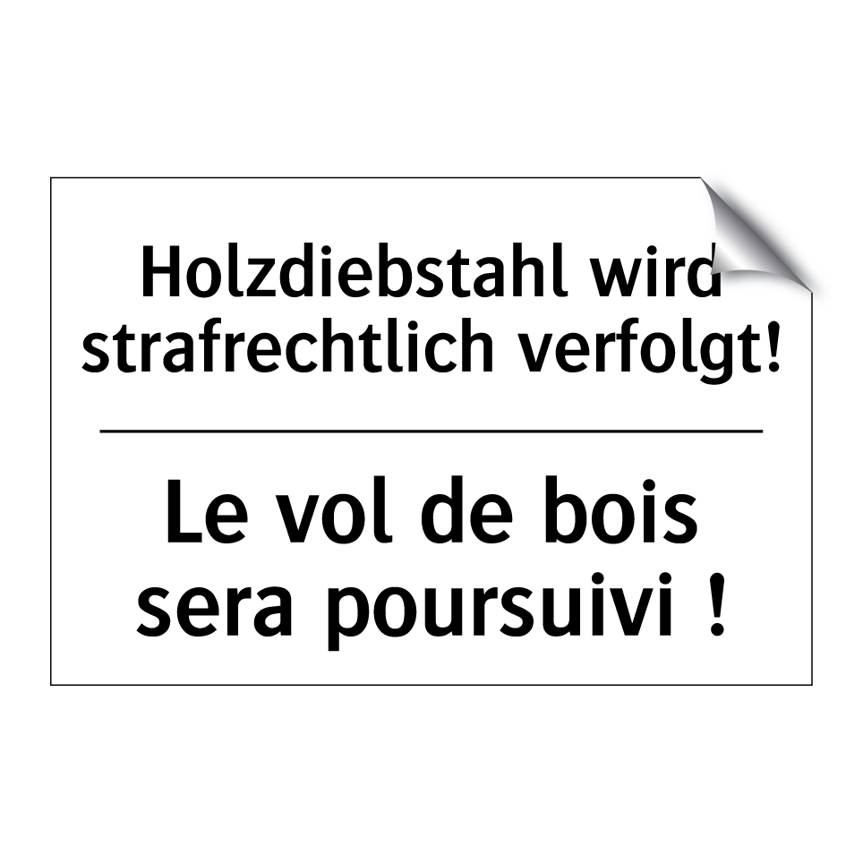 Holzdiebstahl wird strafrechtlich /.../ - Le vol de bois sera poursuivi /.../