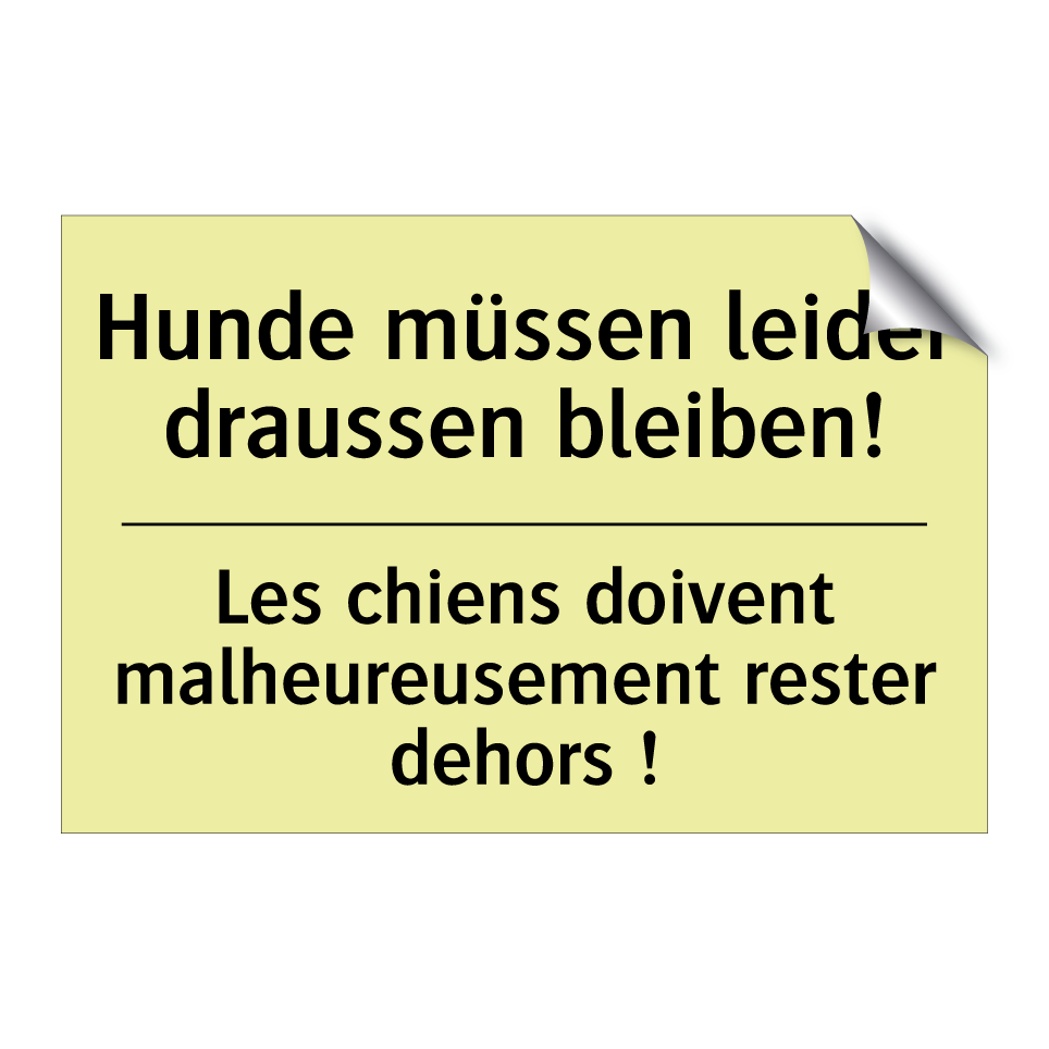 Hunde müssen leider draussen bleiben! /.../ - Les chiens doivent malheureusement /.../