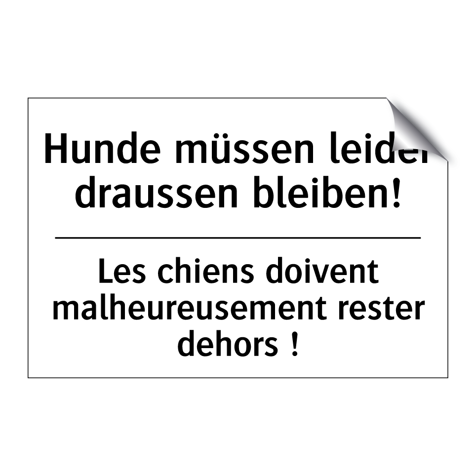 Hunde müssen leider draussen bleiben! /.../ - Les chiens doivent malheureusement /.../