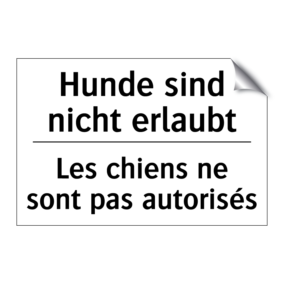 Hunde sind nicht erlaubt - Les chiens ne sont pas autorisés /.../