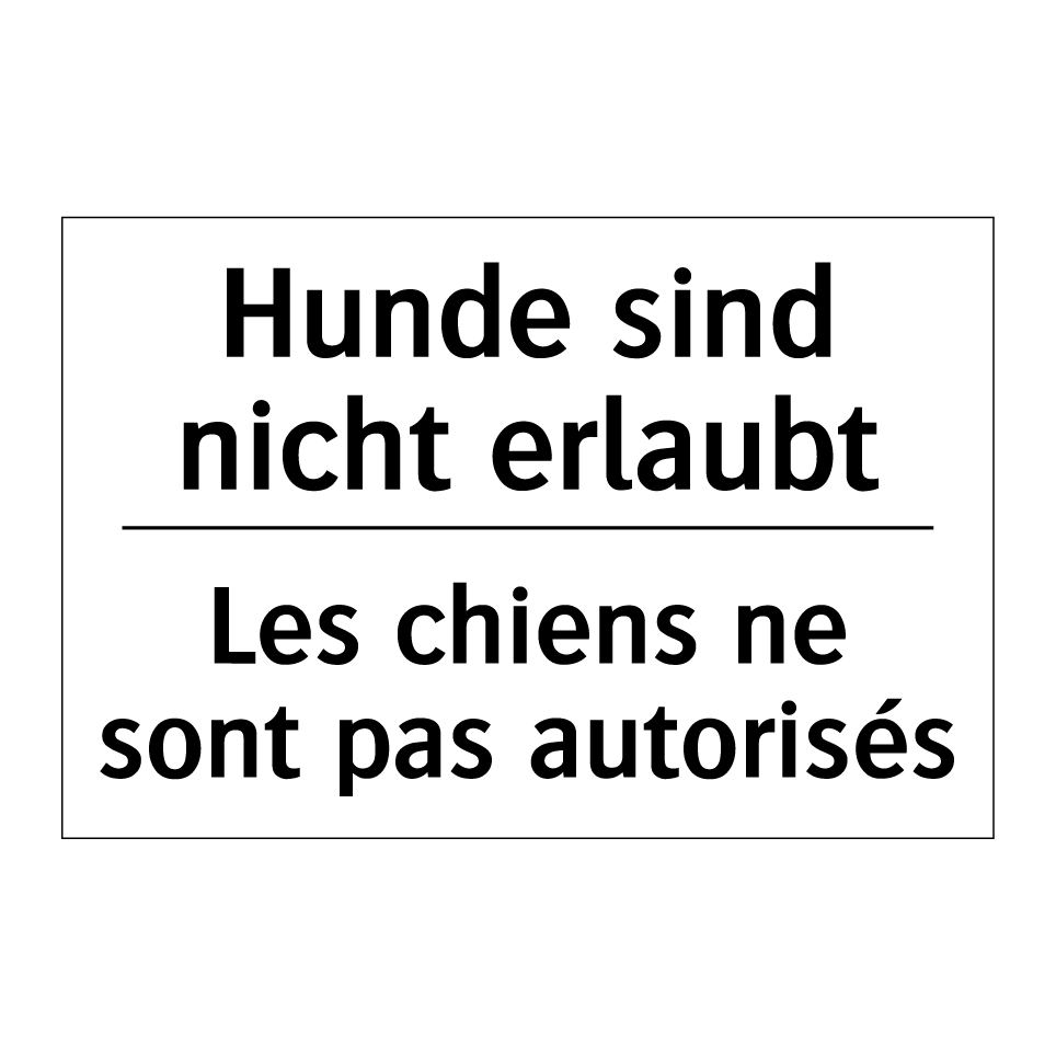 Hunde sind nicht erlaubt - Les chiens ne sont pas autorisés /.../