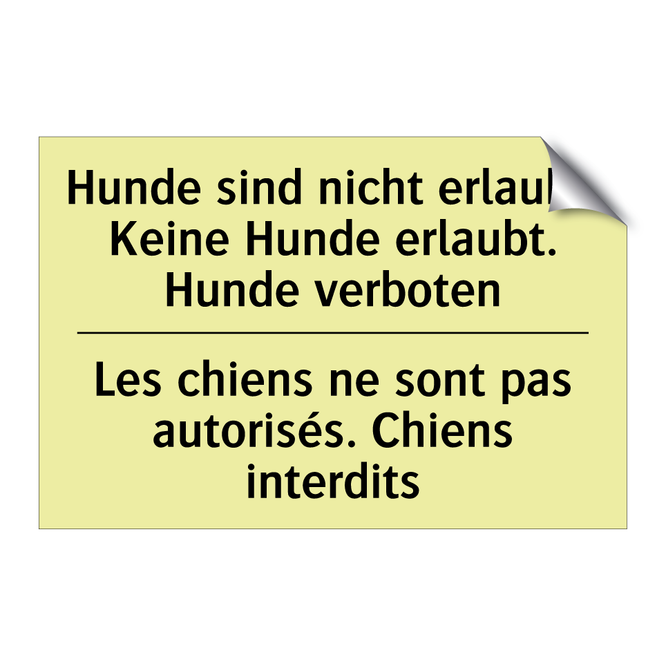 Hunde sind nicht erlaubt. Keine /.../ - Les chiens ne sont pas autorisés. /.../
