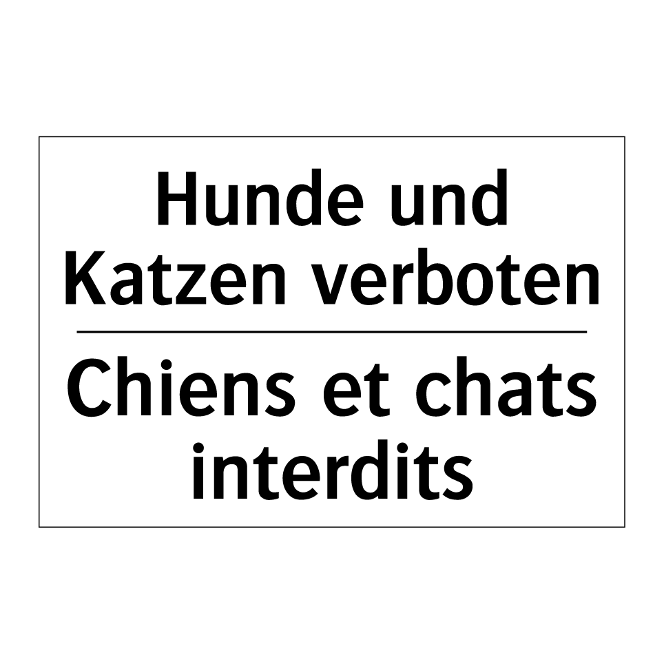 Hunde und Katzen verboten - Chiens et chats interdits