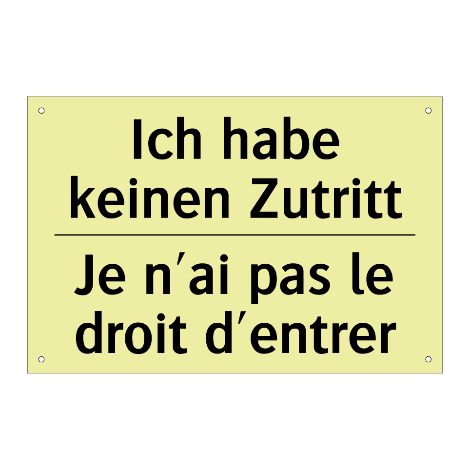 Ich habe keinen Zutritt - Je n'ai pas le droit d'entrer