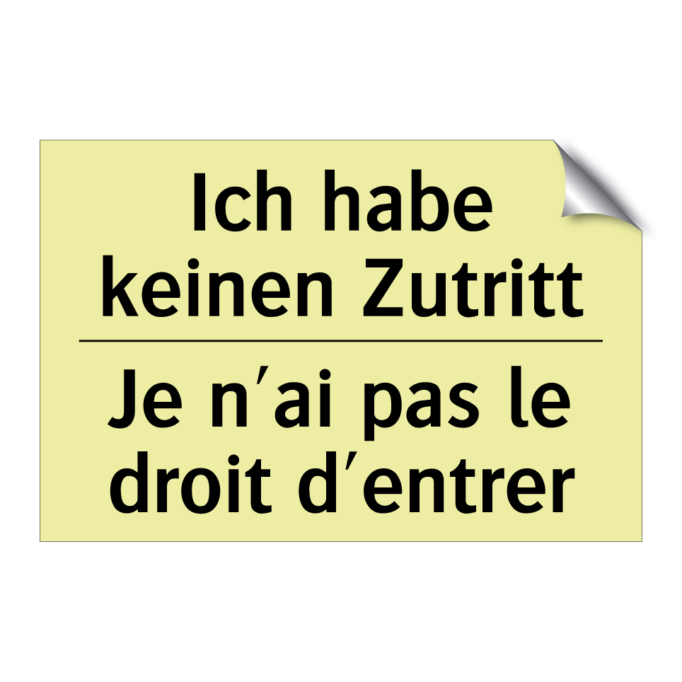 Ich habe keinen Zutritt - Je n'ai pas le droit d'entrer