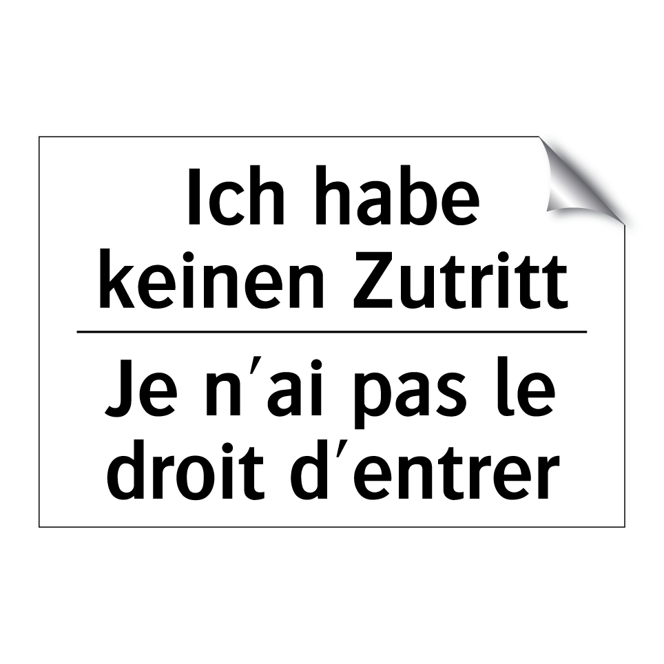 Ich habe keinen Zutritt - Je n'ai pas le droit d'entrer