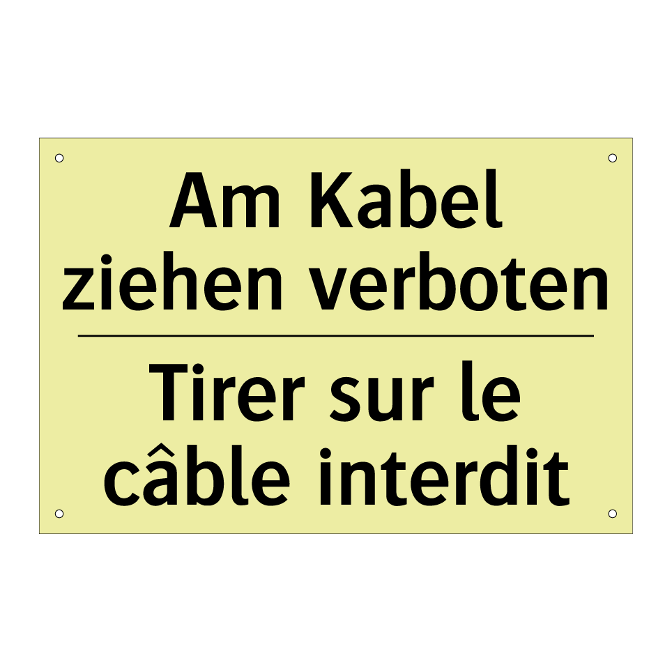 Am Kabel ziehen verboten - Tirer sur le câble interdit