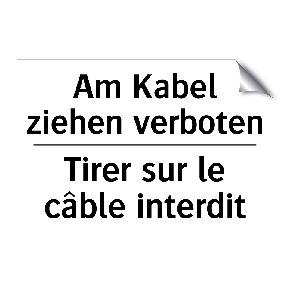 Am Kabel ziehen verboten - Tirer sur le câble interdit