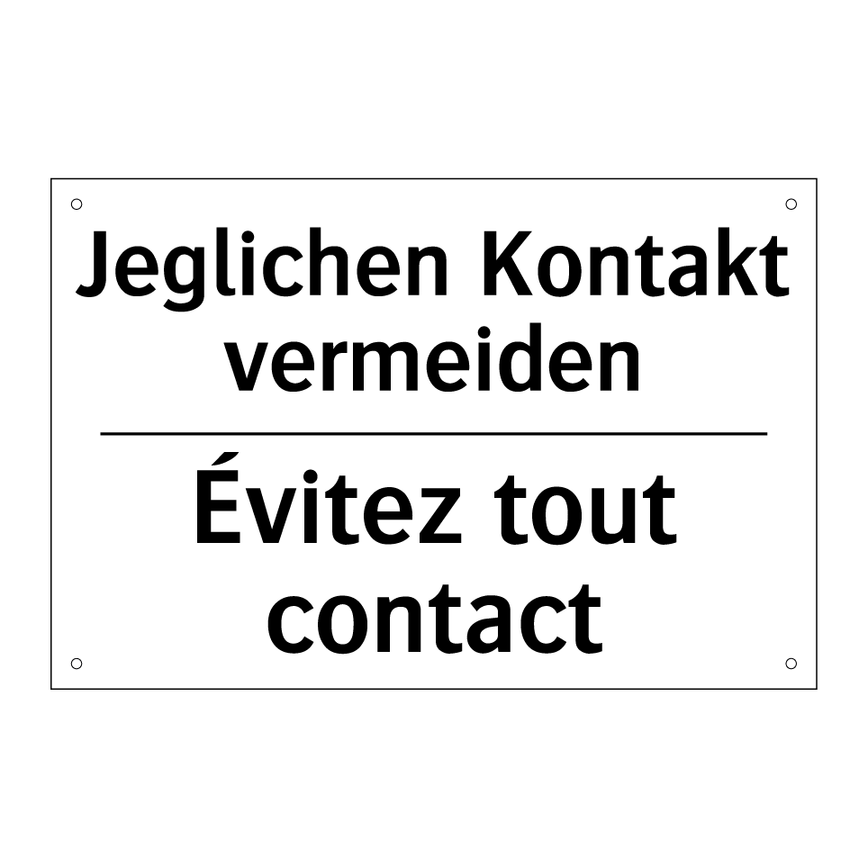 Jeglichen Kontakt vermeiden - Évitez tout contact