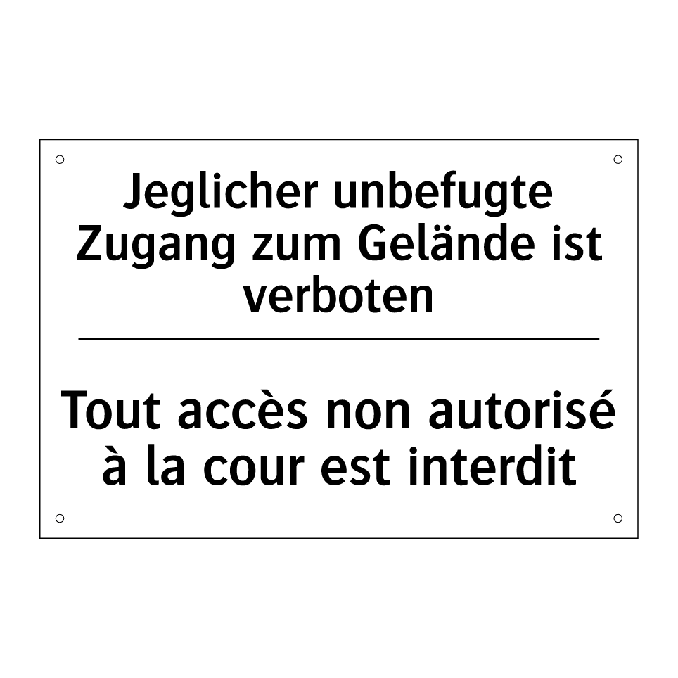 Jeglicher unbefugte Zugang zum /.../ - Tout accès non autorisé à la cour /.../