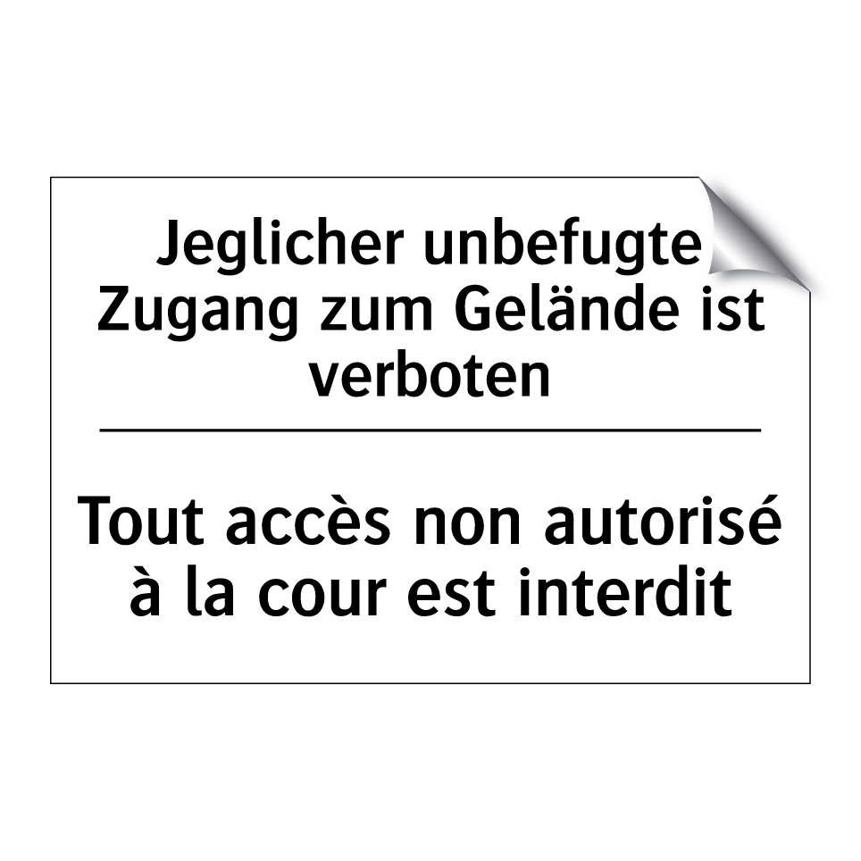 Jeglicher unbefugte Zugang zum /.../ - Tout accès non autorisé à la cour /.../
