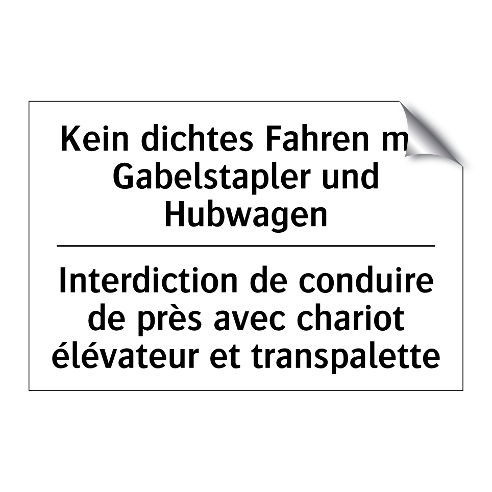 Kein dichtes Fahren mit Gabelstapler /.../ - Interdiction de conduire de près /.../