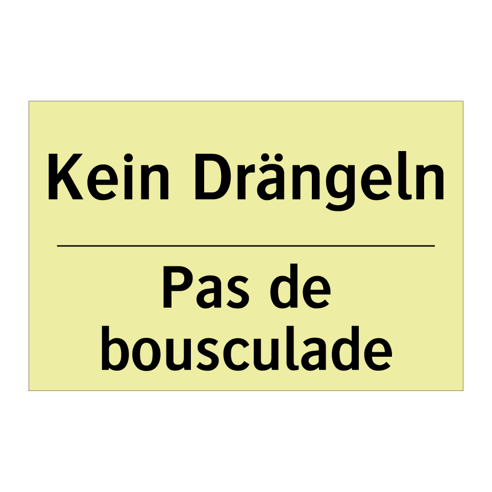 Kein Drängeln - Pas de bousculade