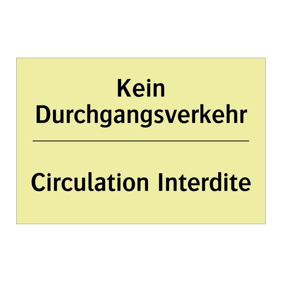 Kein Durchgangsverkehr - Circulation Interdite