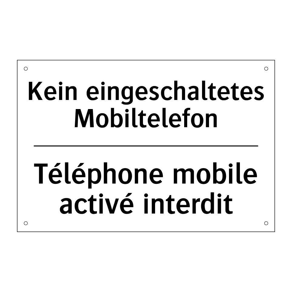 Kein eingeschaltetes Mobiltelefon /.../ - Téléphone mobile activé interdit /.../