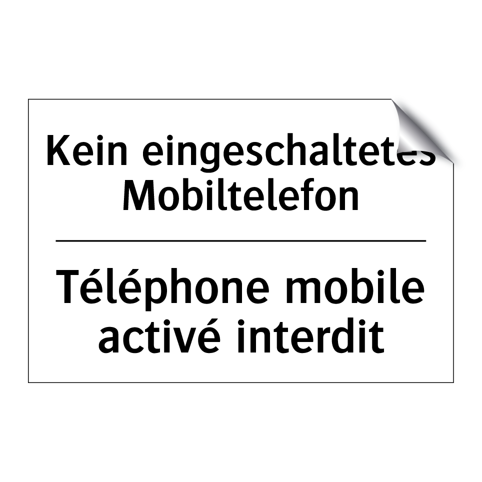 Kein eingeschaltetes Mobiltelefon /.../ - Téléphone mobile activé interdit /.../
