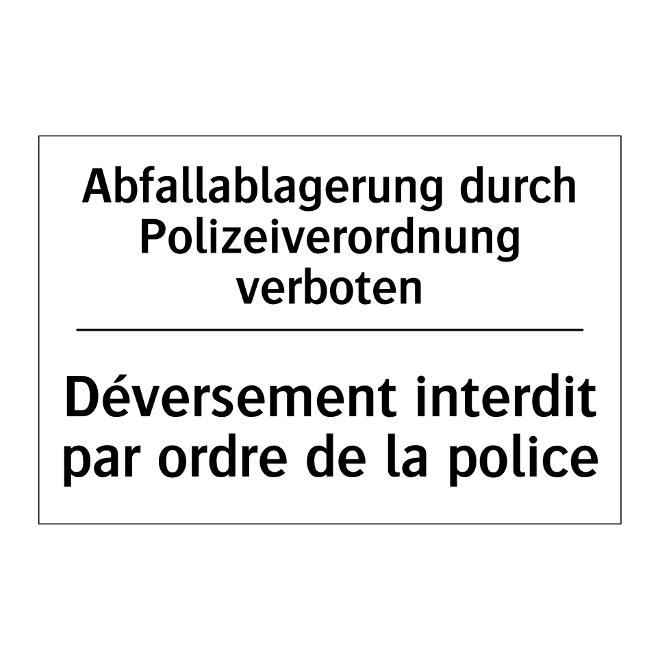 Abfallablagerung durch Polizeiverordnung /.../ - Déversement interdit par ordre /.../