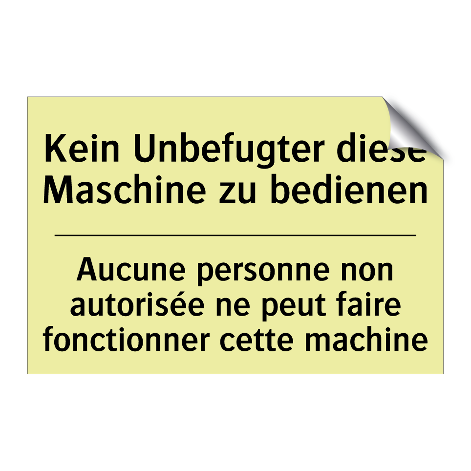 Kein Unbefugter diese Maschine /.../ - Aucune personne non autorisée /.../
