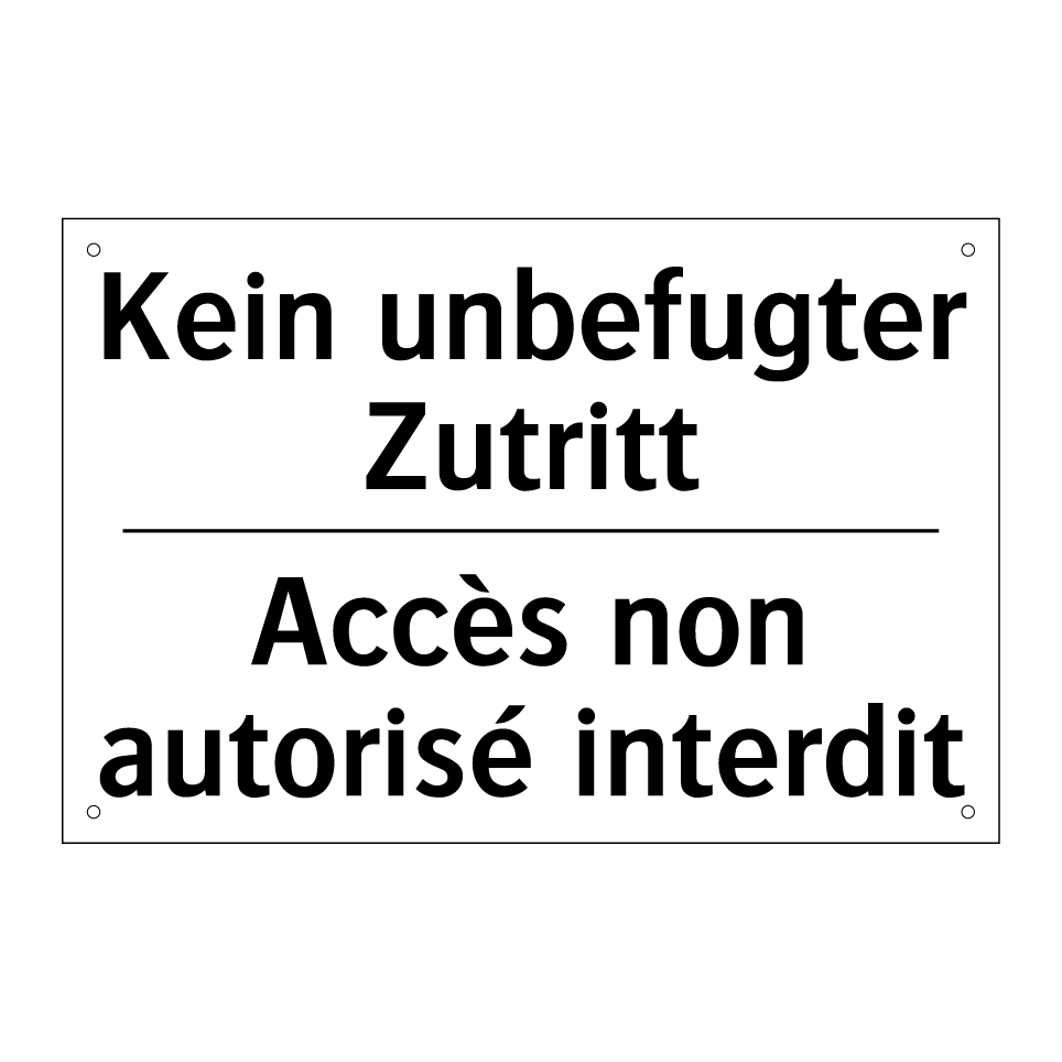 Kein unbefugter Zutritt - Accès non autorisé interdit