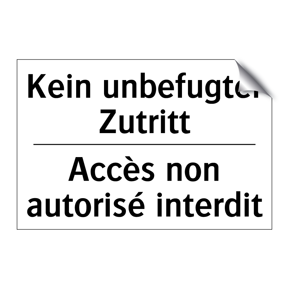 Kein unbefugter Zutritt - Accès non autorisé interdit